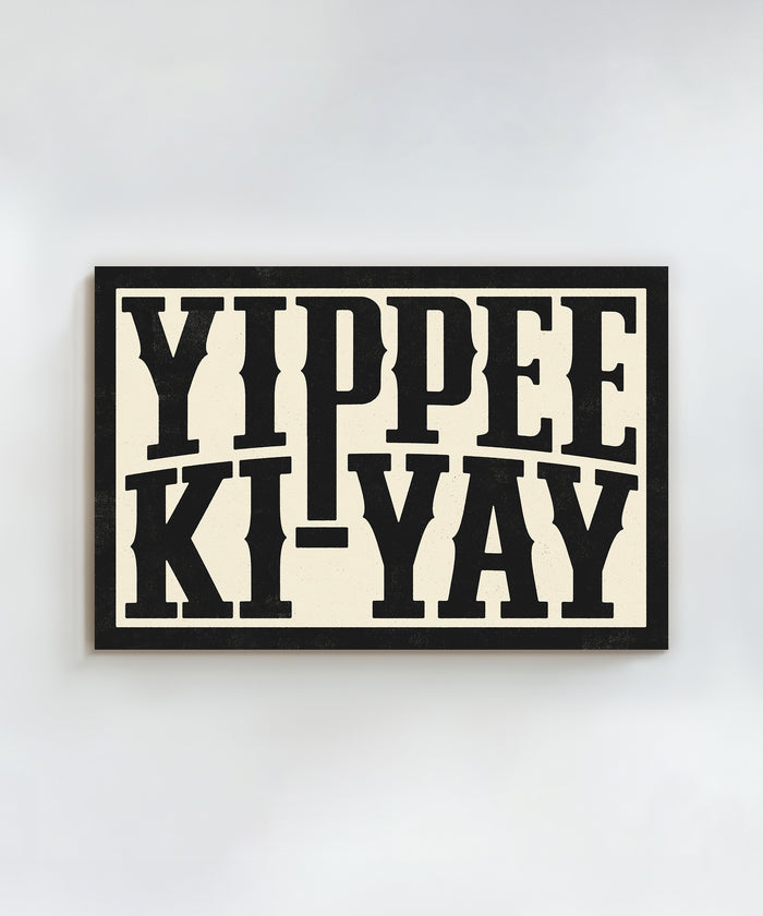 Yippee Ki-Yay by Head West Studio